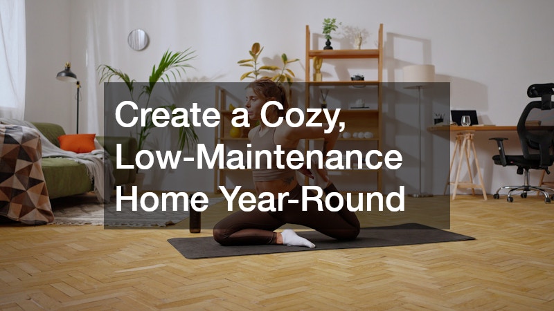 Create a Cozy, Low-Maintenance Home Year-Round
